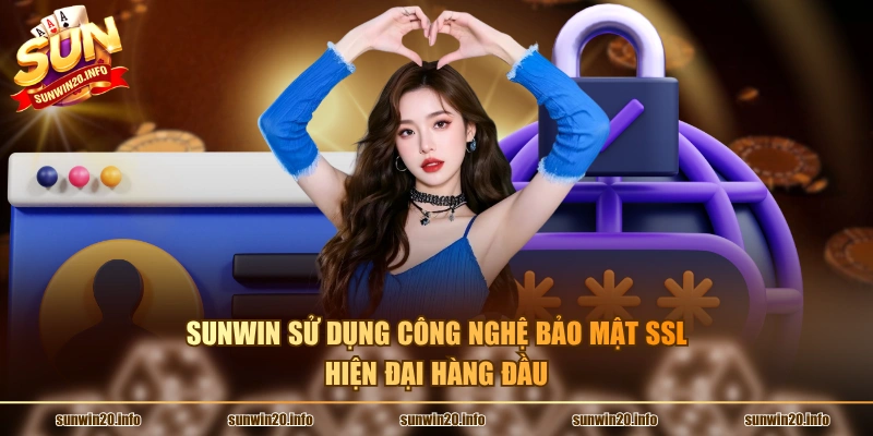 Sunwin sử dụng công nghệ bảo mật SSL hiện đại hàng đầu